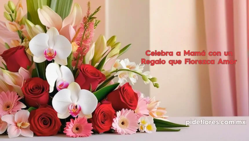 💐Celebra a Mamá con los Arreglos Florales Más Hermosos💖